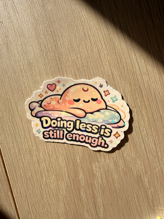 🩹 DOING LESS IS STILL ENOUGH